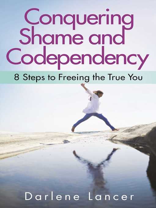 Cover image for Conquering Shame and Codependency: 8 Steps to Freeing the True You